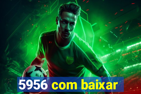 5956 com baixar